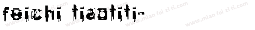 feichi tiaotiti字体转换
